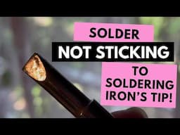 Solder not sticking to your soldering iron’s tip? Here’s why!