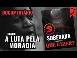APRESENTAÇÃO DO DOCUMENTÁRIO "QUE FAZER?", DA REDS COM DISTRIBUIÇÃO DA SOBERANA | LUTA PELA MORADIA