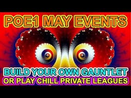 POE 1 - May Events Coming - Build Your Own Gauntlet Or Play A Chill Private League - Path of Exile 1