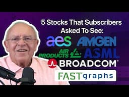 5 Stocks That Subscribers Asked To See: AES Corp, Amgen, Air Products, ASML, Broadcom | FAST Graphs