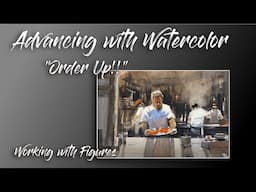 Advancing with Watercolor - People at Work "Order Up!"