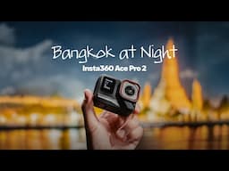 Insta360 Ace Pro 2 | Bangkok at Night