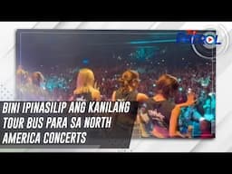 BINI ipinasilip ang kanilang tour bus para sa North America concerts | TV Patrol