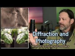 Diffraction and Photography.  What It Is and Why It Matters?  Photo Basics, Made Easy.