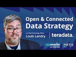 Inside Teradata’s AI Strategy: CTO Louis Landry on Open & Connected Data Systems | Technovation 980