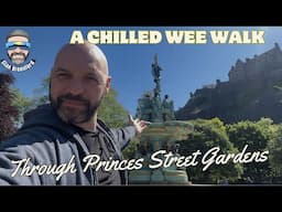 A wee walk through Princes Street Gardens