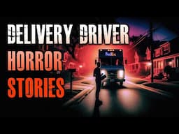 11 TRUE Creepy Delivery Driver Stories | True Scary Stories