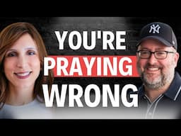Why Your Prayers NEVER Work