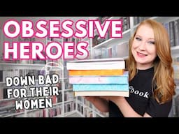 these guys are so DOWN BAD for their women 💀 | Obsessive Hero Book Recommendations