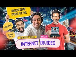 The Internet Said So | EP 271 | Internet Divided