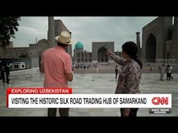 Richard Quest Explores the Historic Silk Road Trading Hub of Samarkand
