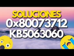 KB5063060 no se Instala: Código de Error 0x80073712 en Windows 11 | Solucion ✅