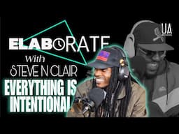 EVERYTHING IS INTENTIONAL ( Evolution of Music ) ELABORATE with STEVE N CLAIR | hosted by MAC