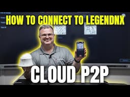 Cloud P2P Setup Guide for LegendNX Cameras and NVRs