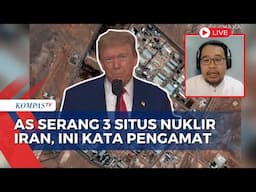 [FULL] AS Serang 3 Situs Nuklir Iran, Pengamat: Pemerintah Iran Tidak Akan Tinggal Diam