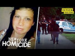 Woman "Didn't Seem Like Herself" Before Her Disappearance | New York Homicide (S3 E19) | Oxygen