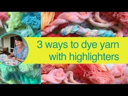Three ways to dye yarn & wool using highlighters |  #upcycle #slowstitching #dyeing | create craft