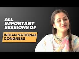 All Important Sessions of Indian National Congress | Modern History of India | Chapter -9.