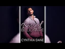 Bossed: By the Billionaire by Cynthia Dane 🎧📖 Billionaires Romance