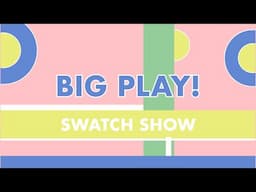 BIG PLAY! Summer 2025 | Swatch Show