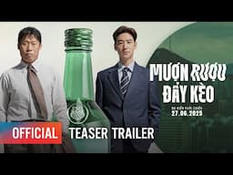 MƯỢN RƯỢU ĐẨY KÈO (BIG DEAL) | Teaser Trailer | DỰ KIẾN KHỞI CHIẾU 27.06.2025