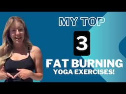 My Top 3 Fat Burning Yoga Exercises!