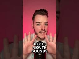 Top 10 ASMR Mouth Sounds