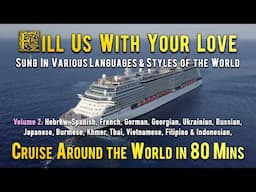 Fill Us With Your Love 2 | Multilingual Music | Cruise Around The World In 80 Min | Worshipper Media