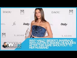 Hailey Bieber Gives Hubby Justin Bieber a Rare Shoutout | On Air with Ryan Seacrest