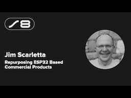 Supercon 2024: Jim Scarletta - Repurposing ESP32 Based Commercial Products