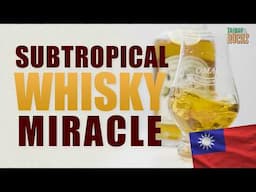 How Taiwan Whisky Became an Unexpected Hero ǀ Taiwan on the Rocks