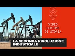 La Seconda Rivoluzione Industriale (Video lezione di storia)