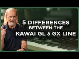 The 5 KEY Differences Between the Kawai GL & GX Series