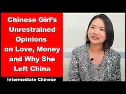 Chinese Girl's Unrestrained Opinions on Love, Money and Why She Left China - Intermediate Chinese