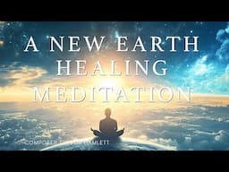 A NEW EARTH Spiritual  healing meditation