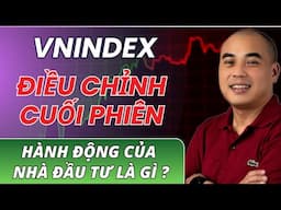 VNINDEX điều chỉnh cuối phiên, hành động của nhà đầu tư là gì ? | Quang Dũng DBD
