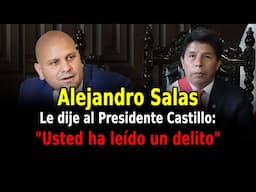 JUICIO CONTRA CASTILLO Alejandro Salas "le dije a Pedro Castillo, 'usted ha leído un delito'."