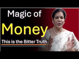 Magic of Money - This is the Bitter Truth of Life