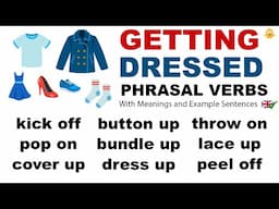Getting Dressed: 26 English Phrasal Verbs - (meanings + examples)