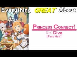 Everything GREAT About: Princess Connect! Re:Dive | Season 1 | First Half