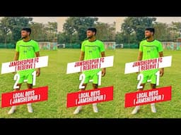 ( 2 - 1 ) Jamshedpur Fc Reserve Vs Local Boys Jamshedpur.