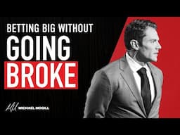 Betting Big Without Going Broke