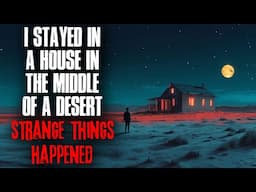I Stayed in a House in the Middle of a Desert. STRANGE Things Happened.