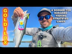 Goldilox: A Dodger Designed for Kokanee Fishing Stratified Lakes