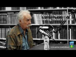 Folklore Fragments Podcast 42: Henry Glassie – Honoring a Folklore Giant | Blúiríní Béaloidis