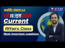 Current Affairs class || 1 से 15 जून 2025 || Avyan Ias