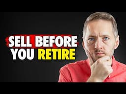 Sell These 5 Things BEFORE Retiring