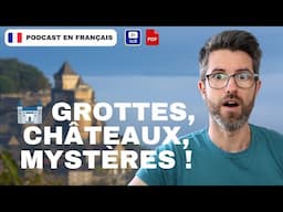Ce que j’ai découvert en Dordogne va vous surprendre ! - | podcast for Intermediate learners