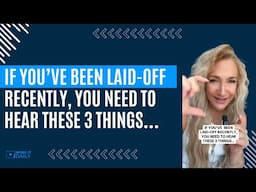 IF YOU’VE BEEN LAID-OFF RECENTLY, YOU NEED TO HEAR THESE 3 THINGS…