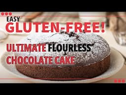 Ultimate Flourless Chocolate Cake (Gluten-Free & Fudgy!)